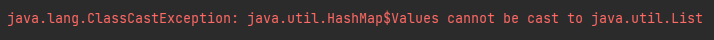 Java之HashMap.values()转List时错误怎么解决
